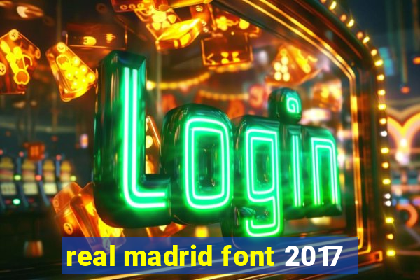 real madrid font 2017